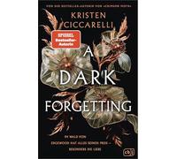 A Dark Forgetting: Fesselnd, atmosphärisch und romantisch - Elfenfantasy von der internationalen Bestsellerautorin Kristen Ciccarelli