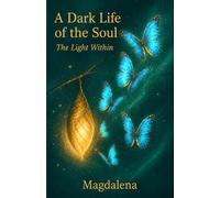 A Dark Life of the Soul: The Light Within