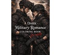 A Dark-Military Romance Coloring Book: for adults