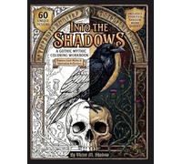 A Dark Mythic Coloring Workbook: 60 Intricate Gothic Illustrations and Shadow Work Prompts for Adult Relaxation, Mystery, and Introspection
