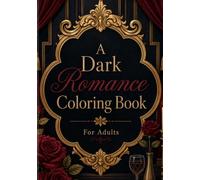 A Dark Romance Coloring Book: for adults
