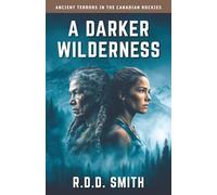 A Darker Wilderness: Ancient Terrors in the Canadian Rockies: 4