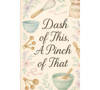 A Dash of This, A Pinch of That Recipe Book