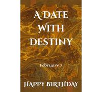 A Date With Destiny: February 7