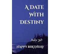 A Date With Destiny: July 30
