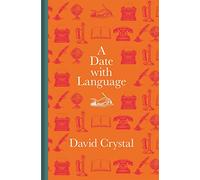 David Crystal A Date with Language (Copertina rigida)