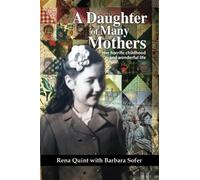 A Daughter of Many Mothers: Her horrific childhood and wonderful life