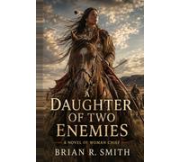 A Daughter of Two Enemies: A Novel of Woman Chief