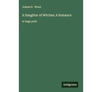 A Daughter of Witches; A Romance: in large print