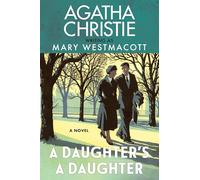 A Daughter’s a Daughter: A Powerful Historical Novel of the Love-and Jealousy-Between Mothers and Daughters by Agatha Christie, Written Under the Pseudonym Mary Westmacott-Perfect for Summer Reading