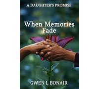 A DAUGHTER’S PROMISE: When Memories Fade