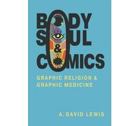 A. David Lewis Body, Soul, and Comics (Tascabile)
