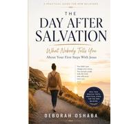 A DAY AFTER SALVATION: What Happens After You Give Your Life to Christ