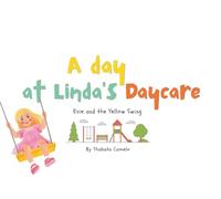 A Day at Linda's Daycare: Evie and the Yellow Swing