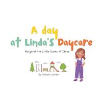 A Day at Linda's Daycare: Margaret the Little Queen of Ideas