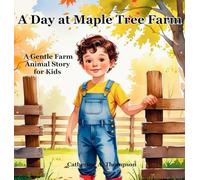 A Day at Maple Tree Farm: A Gentle Farm Animal Story for Kids Ages 3-7 About Nature, Family, and Life on the Farm, Picture Book