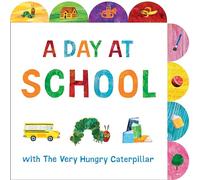 A Day at School with The Very Hungry Caterpillar: A Tabbed Board Book