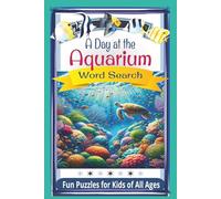 A Day at the Aquarium Word Search Puzzle Book: Fun Word Searches for Kids About Sea Animals, Ocean Friends, and Underwater Adventures! I 6x9 inches I ... parties, holidays and long road trips!