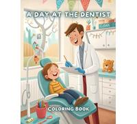 A Day at the Dentist Coloring Book: Perfect for easing any little one's worries about their next dental visit!