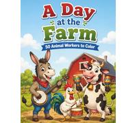 A Day at the Farm: 50 Animal Workers to Color