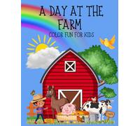 A Day at the Farm: Color Fun for Kids