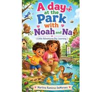 A Day at the Park with Noah and Na: Little Adventures Big Learning