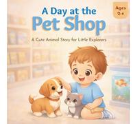 A Day at the Pet Shop: A Cute Animal Story for Little Explorers Ages 2-4