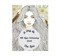 A Day At The Spa: All Ages Colouring Book