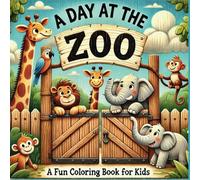 A Day at the Zoo: A Fun Coloring Book for Kids: Cute Animal Illustrations, Easy Designs, and Hours of Creative Fun Exploring the Zoo
