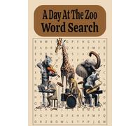 A Day At The Zoo: Fun and Educational Word Search Puzzles for Animal Lovers of All Ages