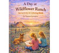 A Day at Wildflower Ranch : An Activity & Coloring Book