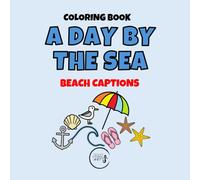 A DAY BY THE SEA - BEACH CAPTIONS: Word Art & Graphics Coloring Book