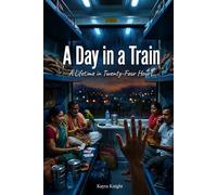 A Day in a Train: A Lifetime in Twenty-Four Hours
