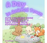 A Day in Animal Town: Cute Coloring Book for Kids Ages 3-6 - Easy Story with Adorable Animals