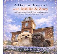 A Day in Brevard with Mollie & Zoey: A Charming Small-Town Adventure About Friendship and Fun