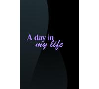 A Day in My Life - Notebook: Journal & Notebook for Creativity, Inspiration, and Everyday Writing