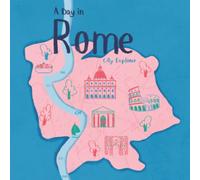 A Day in Rome: A Young Explorer Travel Guide to Rome