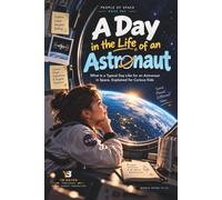A Day in the Life of an Astronaut: What Is a Typical Day Like for an Astronaut in Space, Explained for Curious Kids