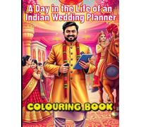 A Day in the Life of an Indian Wedding Planner: Color, Create & Complete the Story of a Wedding Maestro!