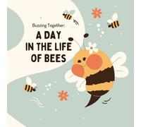 A Day in the Life of Bees: Filled with Facts and Fun to Learn for Kids