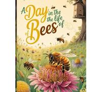 A DAY IN THE LIFE OF BEES| story books: buzzing together