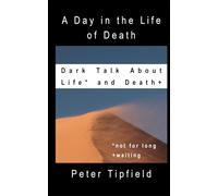 A Day in the Life of Death: Dark Talk About Life* and Death+
