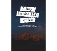 A Day in the Life of Me: Autism Edition: An Autism-Friendly Journal for Adults to Track Thoughts, Feelings, and Daily Life