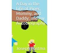 A Day in the Life of Piper, Mommy, and Daddy; and my Autobiography