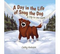 A Day in the Life of Snog the Dog: A Trip to the Snow: 2