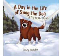 A Day in the Life of Snog the Dog: A Trip to the Snow