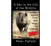 A Day in the Life of the Wildlife: Our Nature* Described Through Bold Dialogue and Interjections