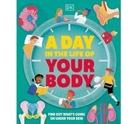 A Day in the Life of Your Body: Find Out What's Going on Under Your Skin