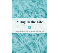 A Day in the Life: Pediatric Occupational Therapist