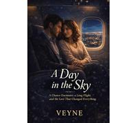 A Day in the Sky: Two Strangers. One Turbulent Flight. Endless Possibilities: 1